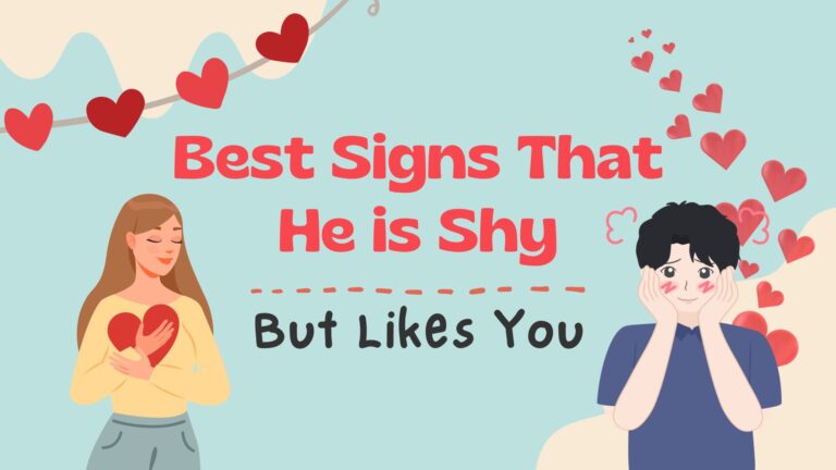 Best Signs Or Ways That He Is Shy But Likes You