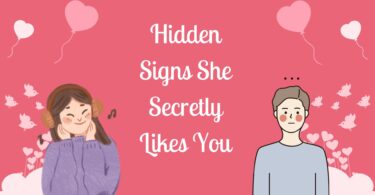 Hidden Signs She Secretly Likes You