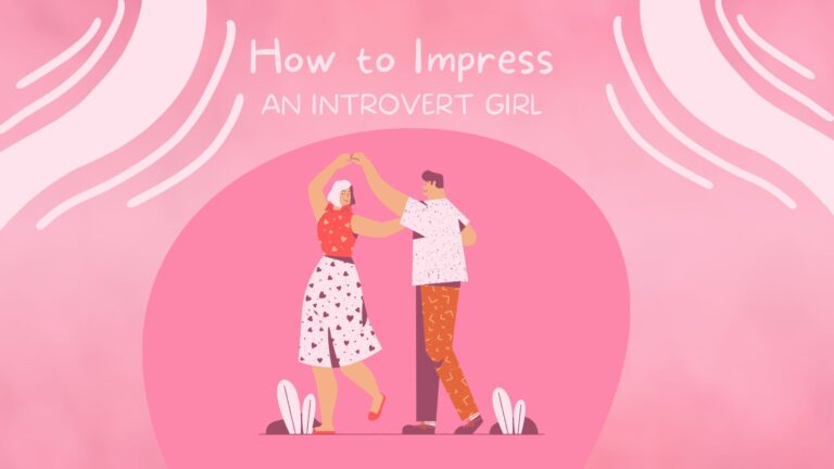 How To Impress An Introvert Girl