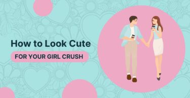 How To Look Cute For Your Girl Crush