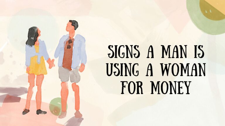 Signs A Man Is Using A Woman For Money