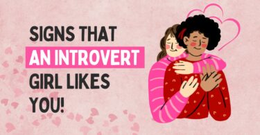 Signs That An Introvert Girl Likes You (Let's Explore That Signs)